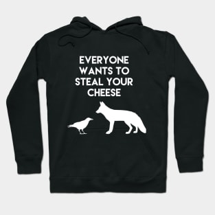 Everyone wants to steal your cheese Hoodie